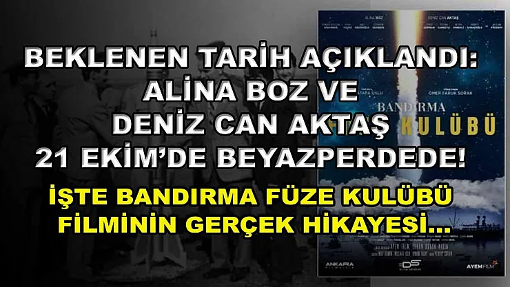 Beklenen Tarih Açıklandı: Alina Boz ve Deniz Can Aktaş 21 Ekim'de Beyazperdede! İşte Bandırma Füze Kulübü Filminin Gerçek Hikayesi…