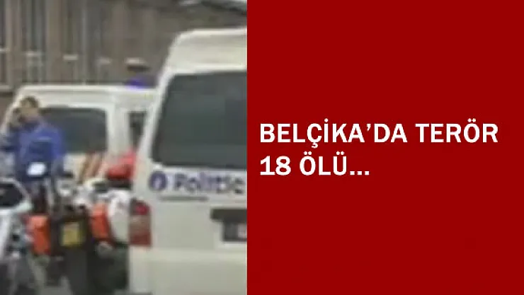 Belçika'da Hava Limanı ve Metro'da Terör Paniği 18 Ölü