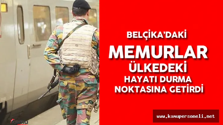 Belçika'daki Memurlar Grev Yaptı! ,  Ülkedeki Hayat Durma Noktasına Geldi