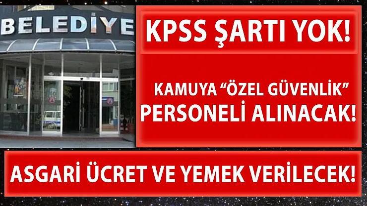 Belediye asgari ücretle güvenlik görevlisi alıyor! Başvurular başlıyor!