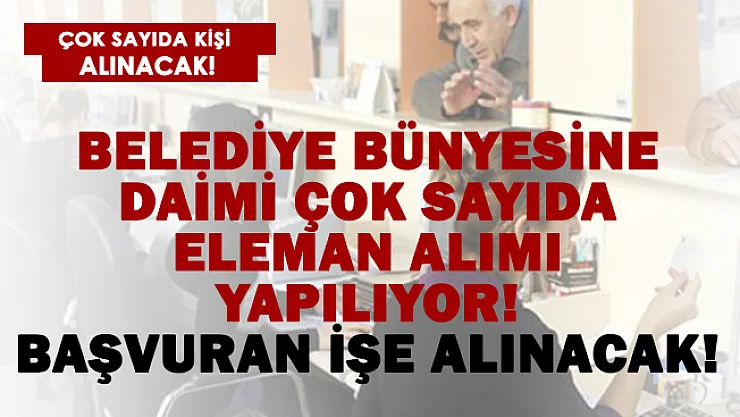 Belediye çok sayıda personel alımı yapıyor! Başvuranlar alınacak!