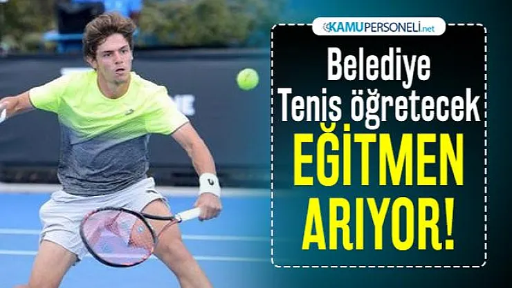 Belediye Tenis öğretecek eğitmen arıyor! Başvurular 4 Şubat tarihinde sona erecek
