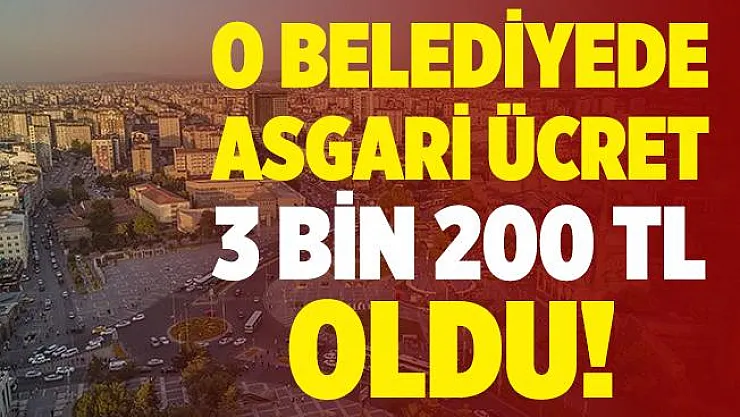 Belediyeden çalışanlara müjde! Asgari ücret 3 bin 200 TL oldu!