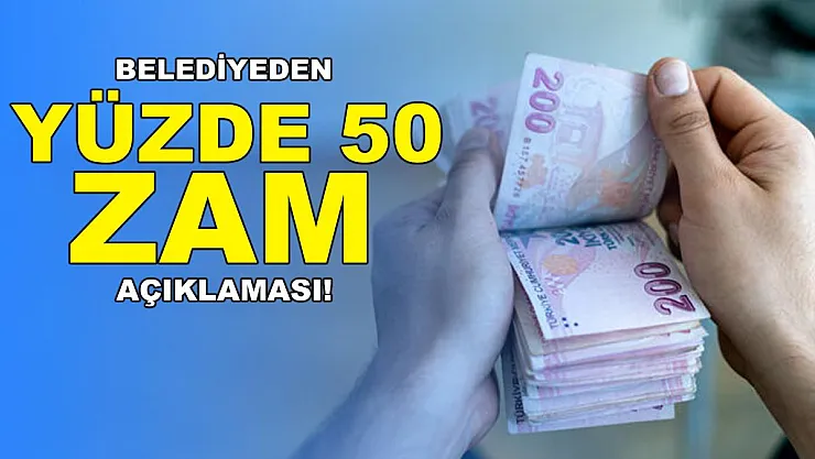Belediyeden müjde geldi! Maaşlara yüzde 50 zam!