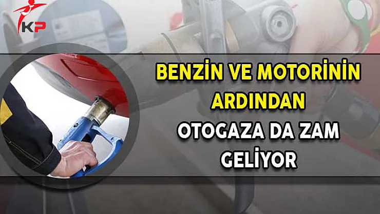 Benzin Fiyatlarına Gelen Zammın Ardından Otogaza da Zam Geliyor!