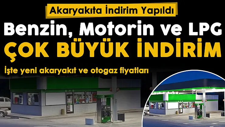 Benzin, motorin ve LPG dev indirim duyurusu! Akaryakıt fiyatlarına indirim yapıldı: İşte yeni akaryakıt ve otogaz fiyatları