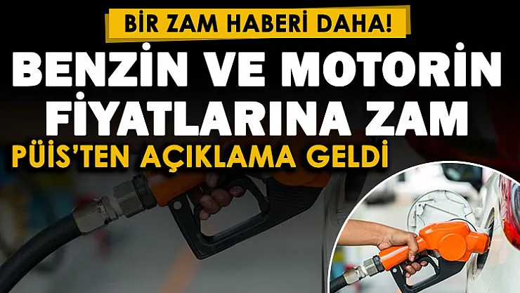Benzin ve motorin fiyatlarına bir kez daha zam geliyor! PÜİS'ten açıklama geldi: Zammın ne zaman geçerli olacağı belli oldu