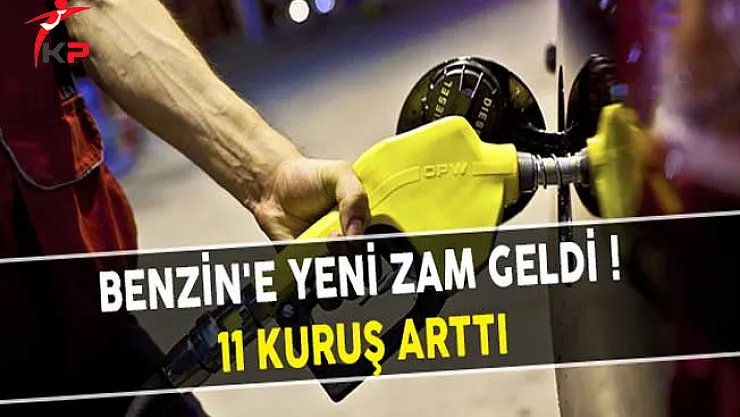 Benzin'e Yeni Zam Geldi! 11 Kuruş Arttı