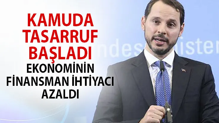 Berat Albayrak: Kamuda Tasarruf Başladı, Ekonominin Finansman İhtiyacı Azaldı!