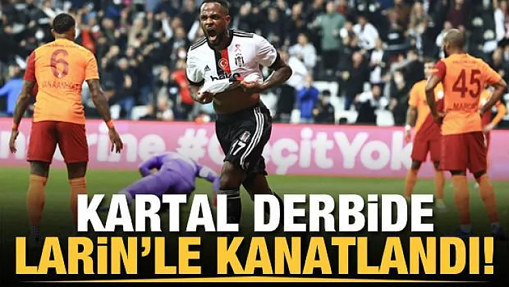 Beşiktaş Derbide Larin'le Kanatlandı!
