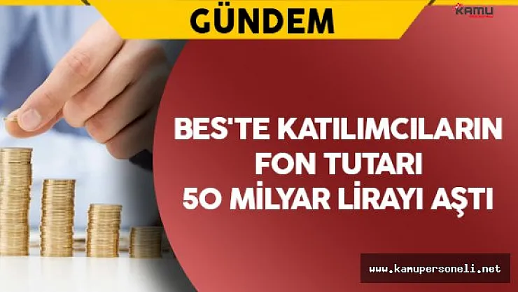 BES'te Katılımcıların Fon Tutarı 50 Milyar Lirayı Geçti