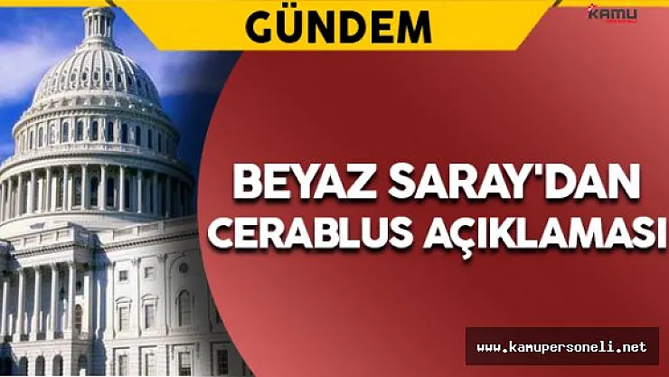 Beyaz Saray'dan Cerablus Açıklaması