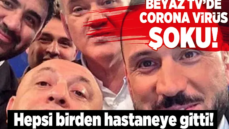 Beyaz TV'de corona virüs şoku! Beyaz Futbol'da çalışan herkes test için hastaneye gitti