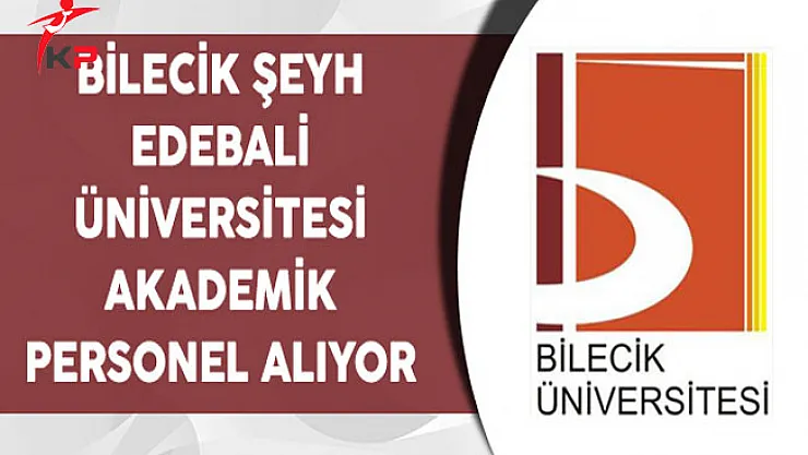 Bilecik Şeyh Edebali Üniversitesi Akademik Personel Alımı Yapıyor