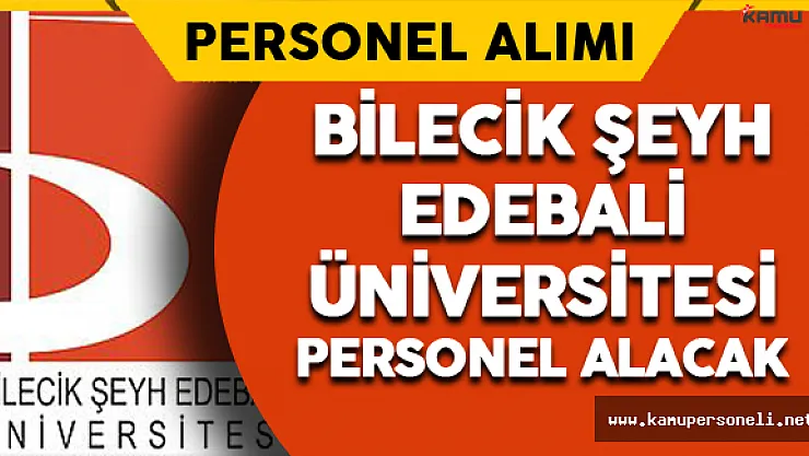 Bilecik Şeyh Edebali Üniversitesi Personel Alımı Yapacak