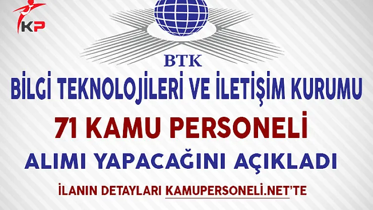 Bilgi Teknolojileri ve İletişim Kurumu 71 Kamu Personeli Alımı Yapıyor!