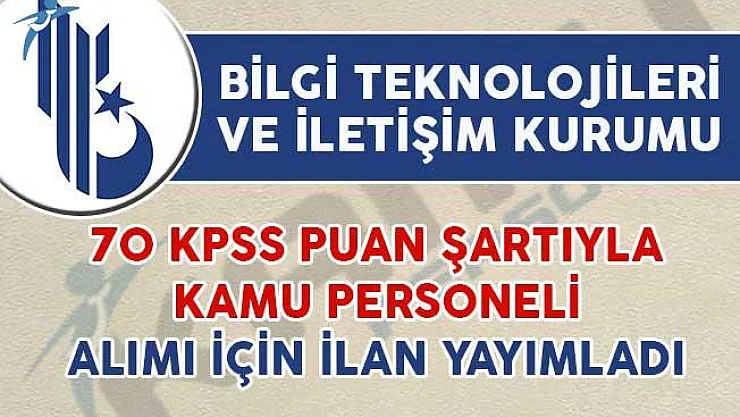 Bilgi Teknolojileri Ve İletişim Kurumu Kamu Personeli Alım İlanı Yayımladı