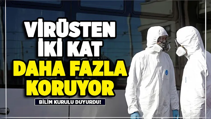 Bilim Kurulu resmen duyurdu! Corona virüsten 2 kat daha fazla koruyor