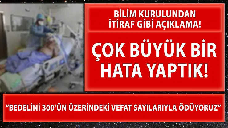 Bilim Kurulu üyesinden itiraf gibi açıklama! Çok büyük bir hata yaptık!