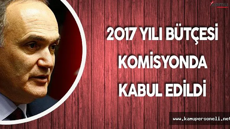 Bilim Sanayi ve Teknoloji Bakanlığı 2017 Yılı Bütçesi Kabul Edildi