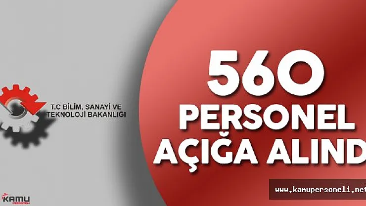 Bilim Sanayi ve Teknoloji Bakanlığı'nda 560 Personel Açığa Alındı