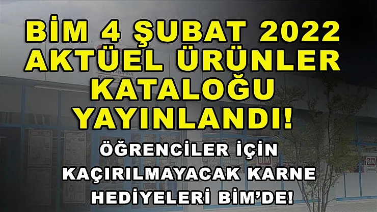 BİM 4 Şubat 2022 Aktüel Ürünler Kataloğu Yayınlandı! Öğrenciler İçin Kaçırılmayacak Karne Hediyeleri BİM'de!