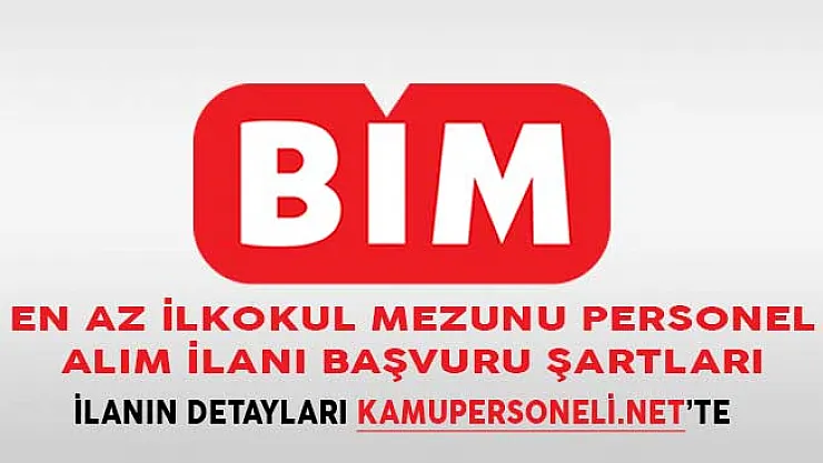 BİM En Az İlkokul Mezunu Personel Alım İlanı Başvuru Şartları