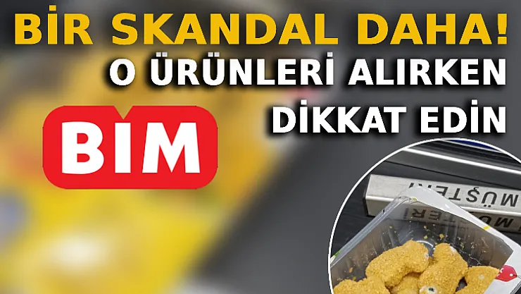 BİM Market'te Bir Skandal Daha! O Ürünleri Alırken Dikkat Edin