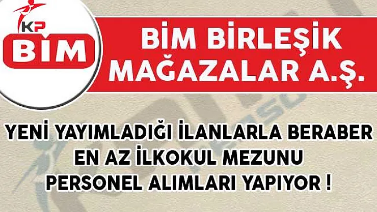 BİM Tarafından Yeni Yayımlanan İlanlarla Beraber En Az İlkokul Mezunu Personel Alımları Yapılıyor!