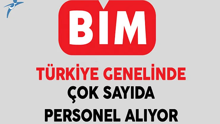 BİM Türkiye Genelinde Çok Sayıda Personel Alıyor