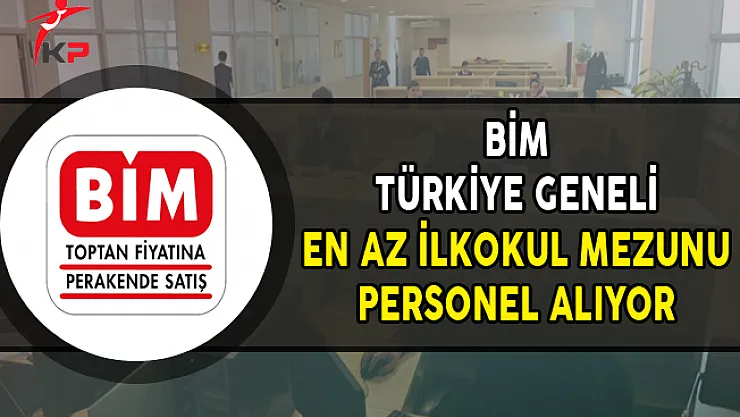 BİM Türkiye Genelinde En Az İlköğretim Mezunu Personel Alıyor