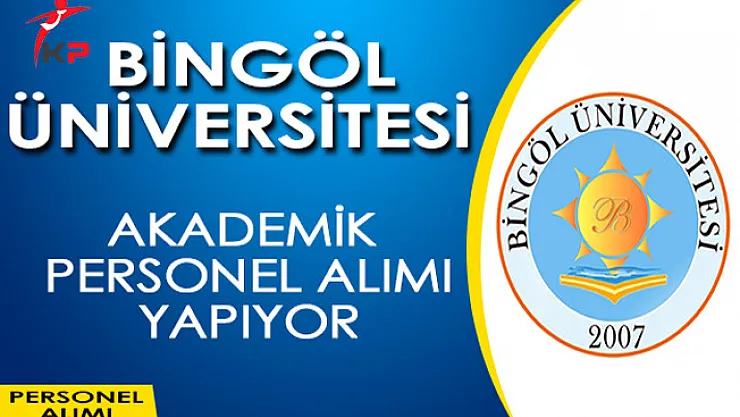 Bingöl Üniversitesi Akademik Personel Alım İlanı Yayımladı