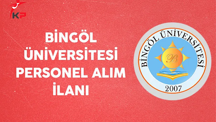 Bingöl Üniversitesi Personel Alım İlanı