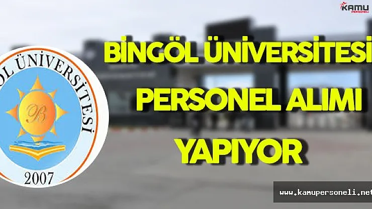Bingöl Üniversitesi Personel Alımı Yapıyor