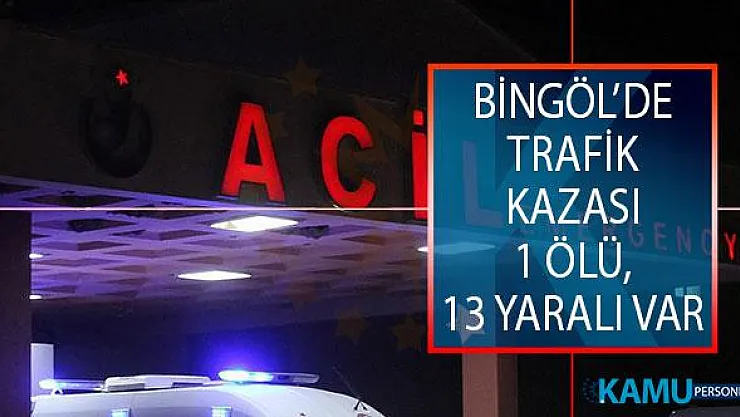 Bingöl'de Trafik Kazası! Minibüs İle Otomobil Çarpıştı: 1 Ölü, 13 Yaralı Var