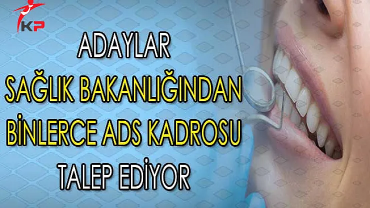 Binlerce Aday Sağlık Bakanlığından Ağız ve Diş Sağlığı Kadrosu İçin Atama Bekliyor !