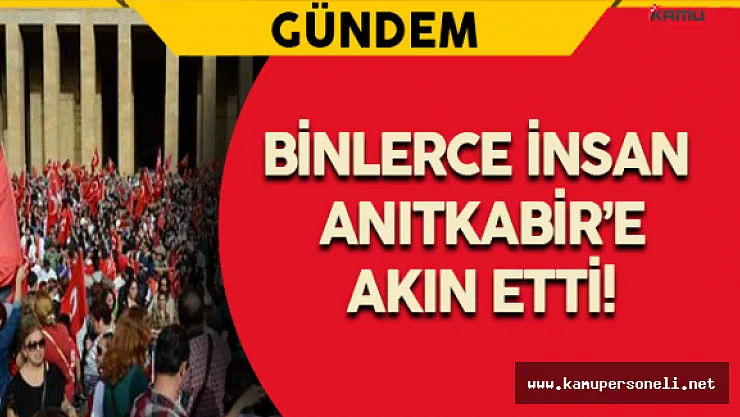 Binlerce İnsan Anıtkabir'e Akın Etti!
