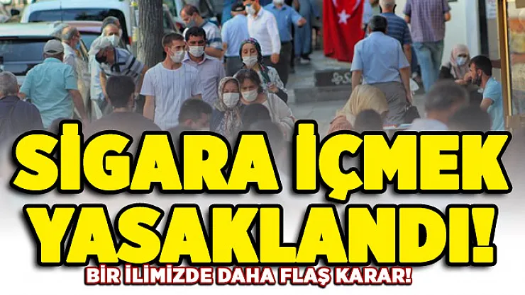 Bir ilimizde daha flaş karar: Sigara içmek yasaklandı