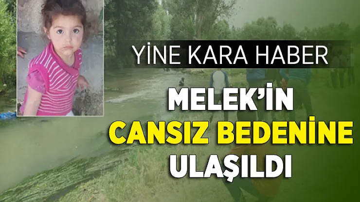 Bir Kara Haber Daha! Kaybolan 2 Yaşındaki Melek'in Cansız Bedenine Ulaşıldı