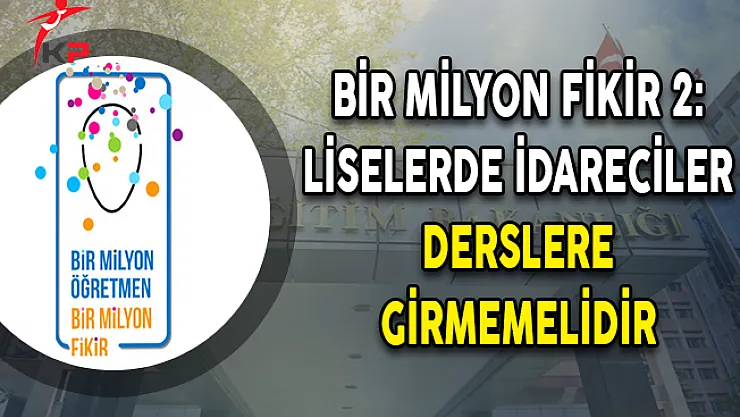 Bir Milyon Fikir 2: Liselerde İdareciler Derslere Girmemelidir