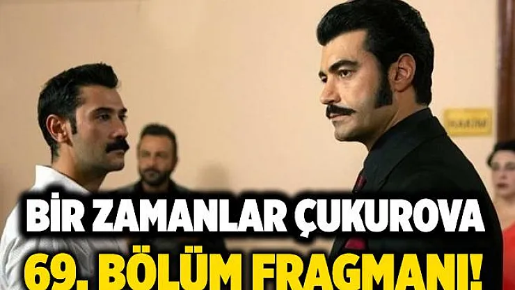 Bir Zamanlar Çukurova 69. bölüm fragmanı! Bir Zamanlar Çukurova 69. bölüm fragmanı izle! ATV Bir Zamanlar Çukurova yeni bölüm fragmanı!