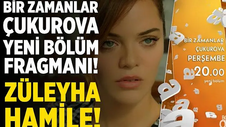 Bir Zamanlar Çukurova 73. bölüm bomba gibi geliyor! Bir Zamanlar Çukurova 73. bölüm fragmanı yayınlandı! Züleyha hamile mi? Bir Zamanlar Çukurova 73. bölüm fragmanı izle