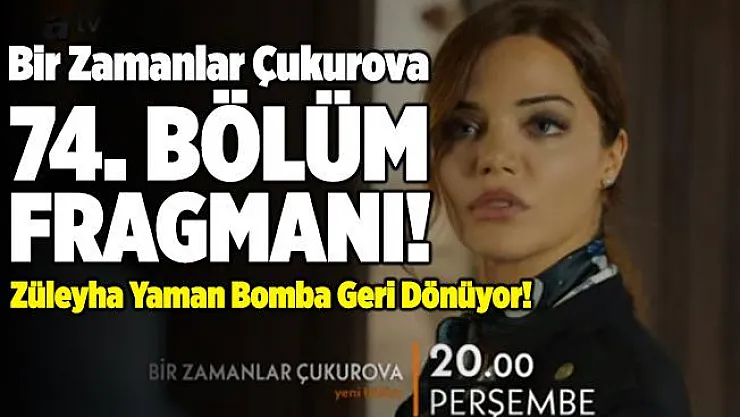 Bir Zamanlar Çukurova 74. bölüm fragmanı yayınlandı! Züleyha Yaman bomba gibi geliyor! Bir Zamanlar Çukurova 74. fragman izle!