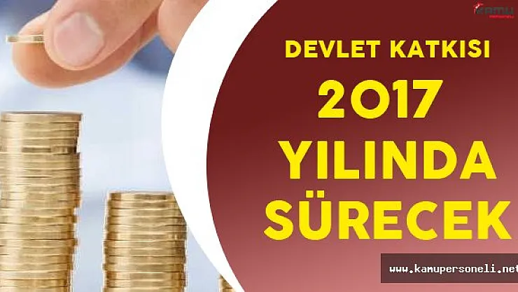 Bireysel Emeklilik Sistemine Devlet Katkısı 2017 Yılında da Sürecek