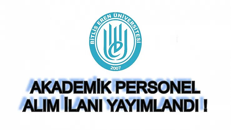 Bitlis Eren Üniversitesi Akademik Personel Alım İlanı Yayımladı! 19 Öğretim Üyesi Alınacak!