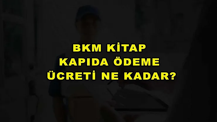 BKM Kitap Kapıda Ödeme Ücreti Ne Kadar?
