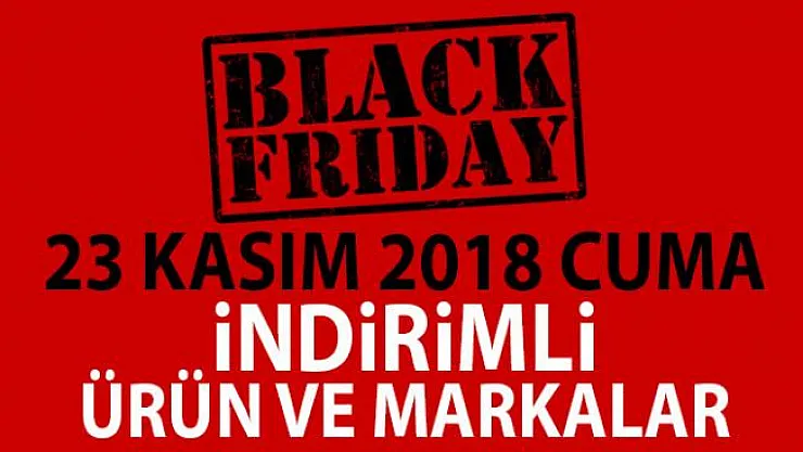 Black Friday Kara Cuma indirimleri ! Türkiye'deki 23 Kasım 2018 Kara Cuma indirimli ürün ve markalar