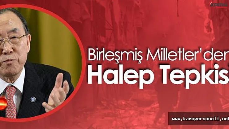 BM Genel Sekreteri Ban Ki-Mun'dan Halep Çıkışı