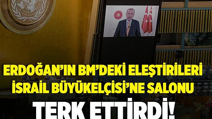BM'de Cumhurbaşkanı Erdoğan'ın eleştirileri, İsrail Büyükelçisi'ne salonu terk ettirdi!