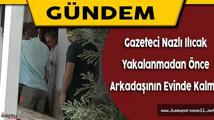 Bodrum'da Yakalanan Gazeteci Nazlı Ilıcak İstanbul'a Gönderildi